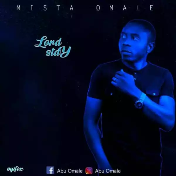Mista Omale - Lord Stay